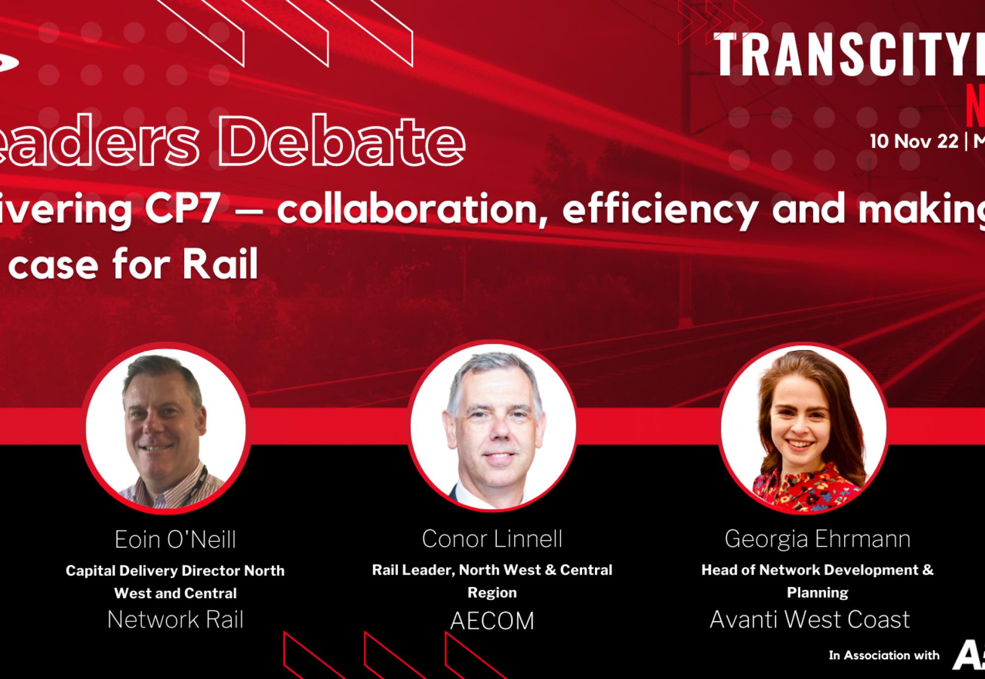 Delivering CP7 – collaboration, efficiency and making the case for Rail