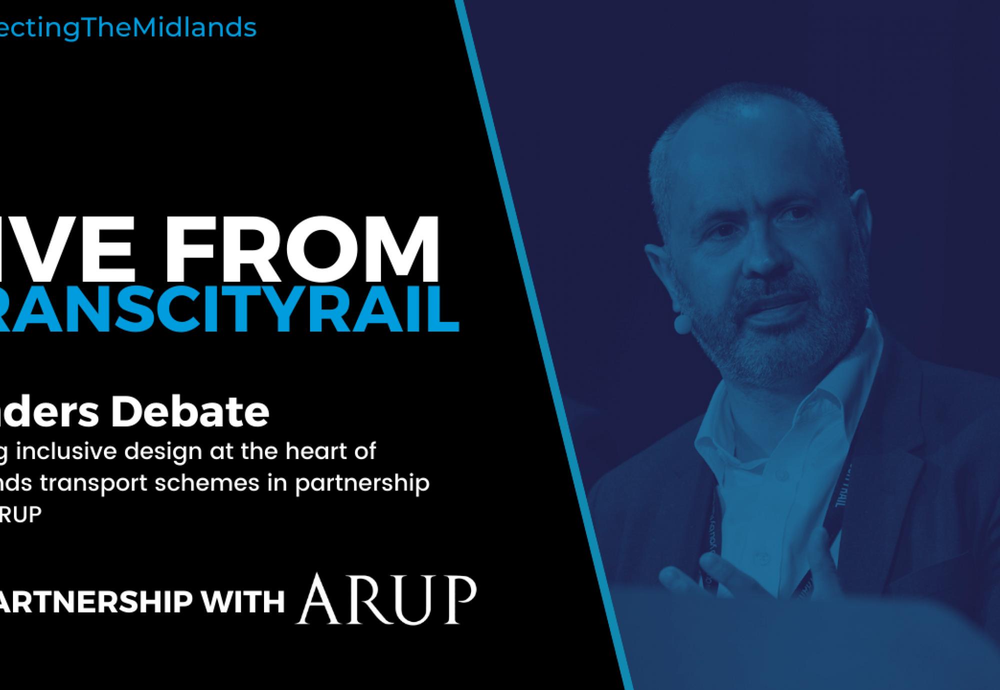 Leaders Debate - Putting inclusive design at the heart of Midlands transport schemes in partnership with ARUP