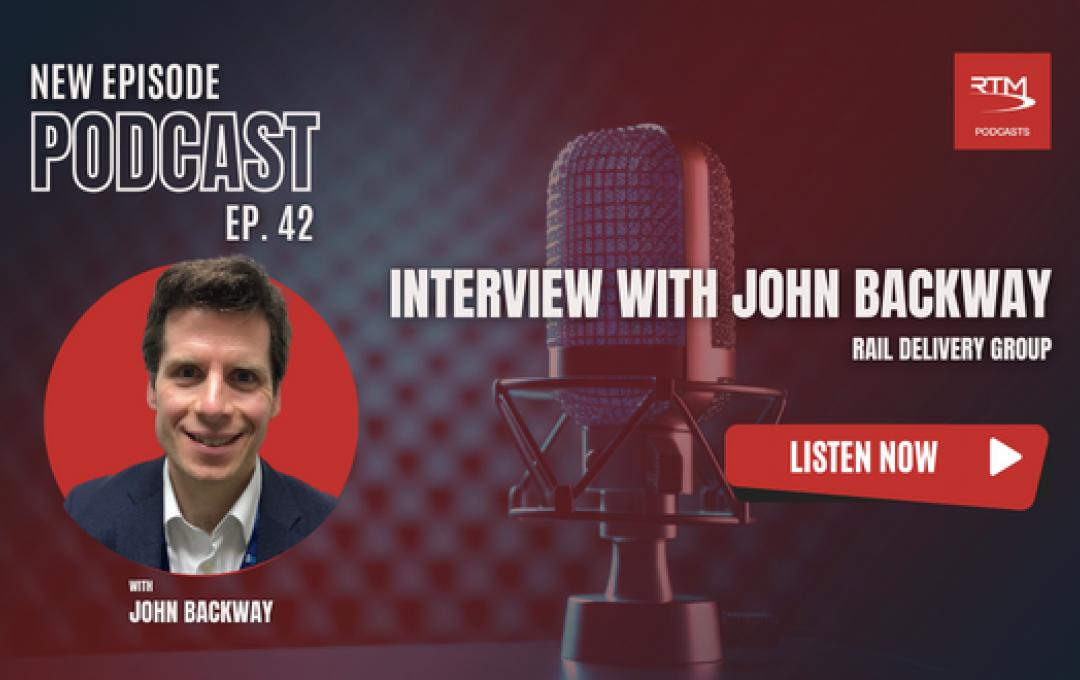 Ep 42. Interview with John Backway - Rail Delivery Group