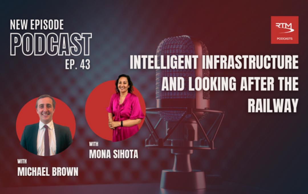 Ep 43 - Intelligent Infrastructure and looking after the railway